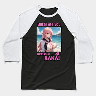 Where Are You Looking At BAKA Anime Girl Baseball T-Shirt